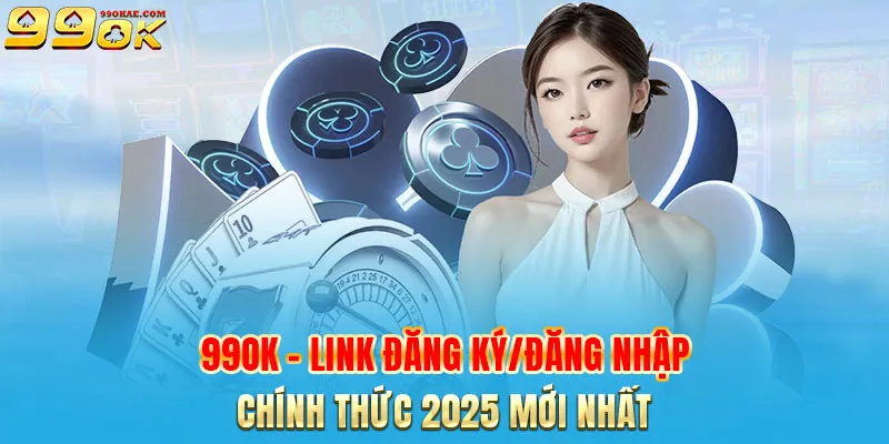 99ok - Chìa khoá để sở hữu một cuộc sống thịnh vượng và ý nghĩa