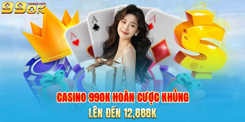 Casino hoàn cược khủng lên đến 12,888K