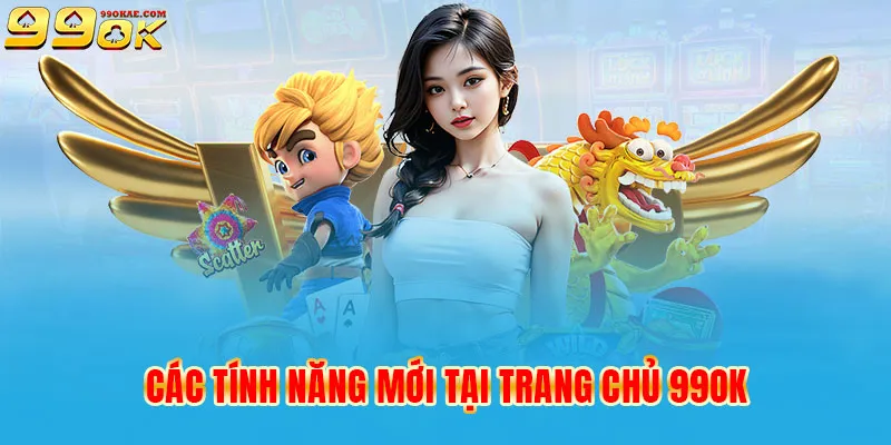 Trang chủ 99OK tích hợp thêm những tính năng mới