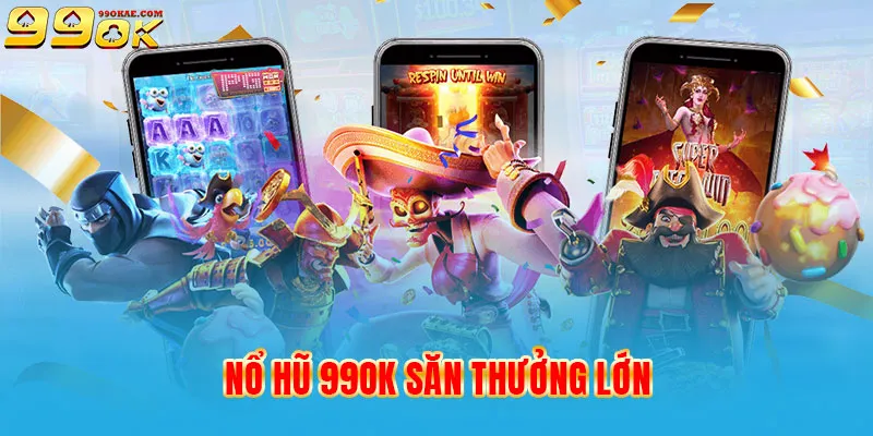 Bùng nổ jackpot tại nổ hũ 99OK 