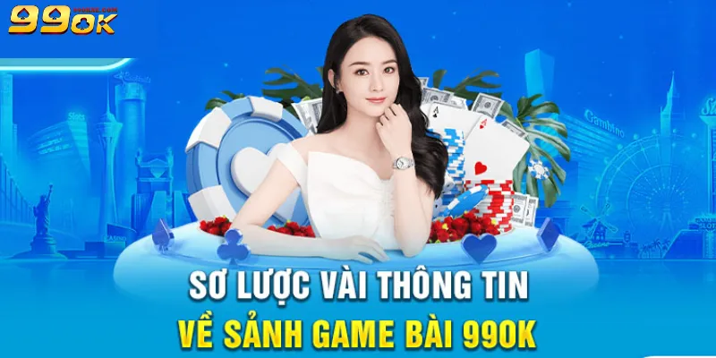 Khái quát thông tin sảnh game bài 99OK